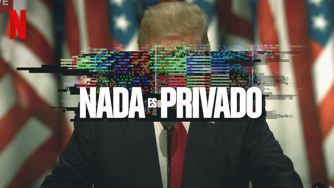 Nada es privado (2019) - Netflix | Flixable