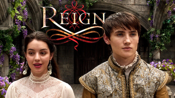 Reign (2017) - Netflix | Flixable